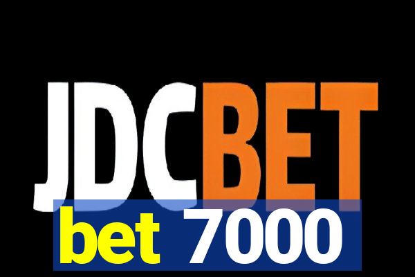 bet 7000